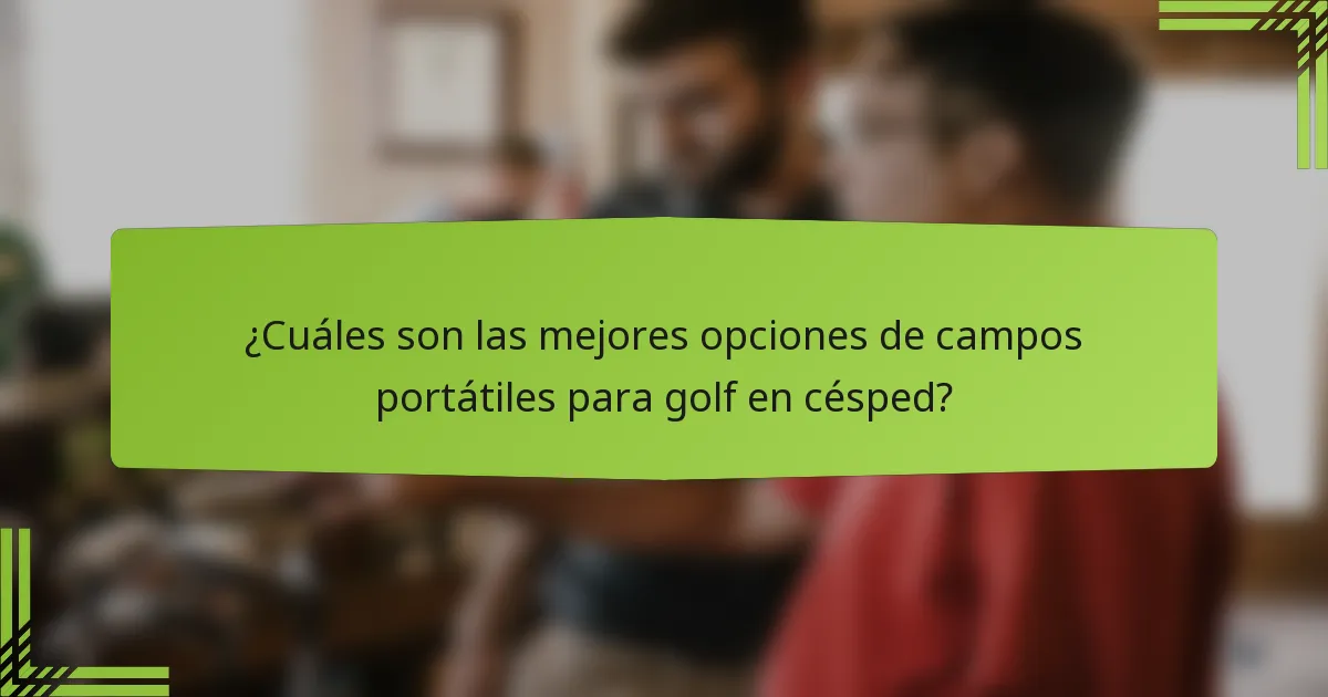 ¿Cuáles son las mejores opciones de campos portátiles para golf en césped?