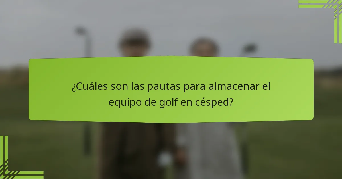 ¿Cuáles son las pautas para almacenar el equipo de golf en césped?