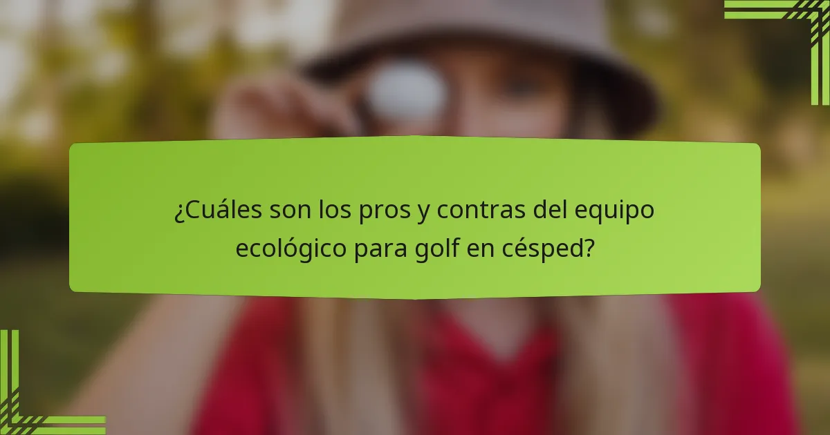 ¿Cuáles son los pros y contras del equipo ecológico para golf en césped?